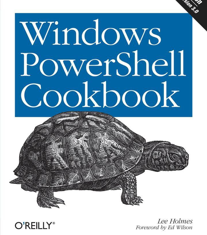 Windows PowerShell Cookbook, 3rd Edition