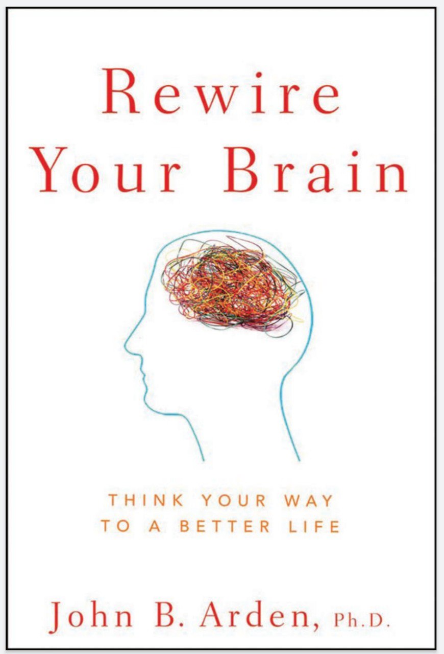 Rewire Your Brain by John B. Arden