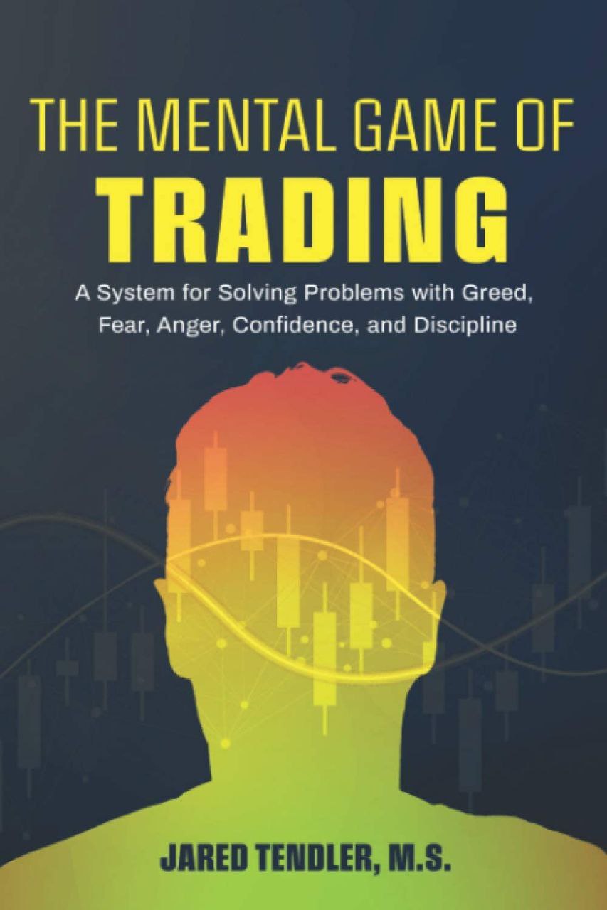 The Mental Game of Trading by Jared Tendler, M.S.